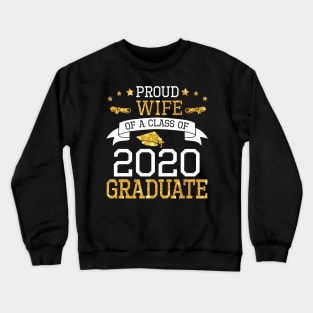 Proud Wife Of A Class Of 2020 Graduate Senior Happy Last Day Of School Graduation Day Crewneck Sweatshirt